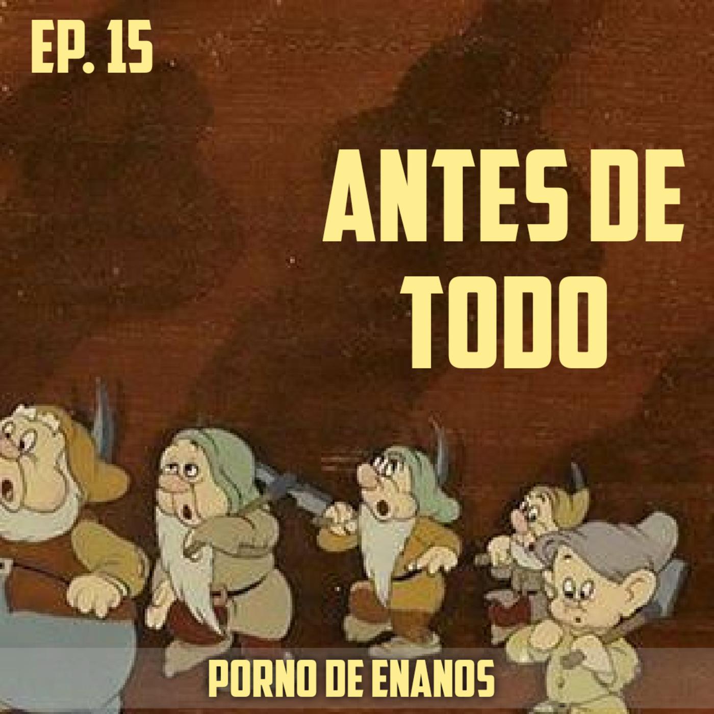 Ep.15- Porno de Enanos - Antes De Todo (podcast) | Listen Notes