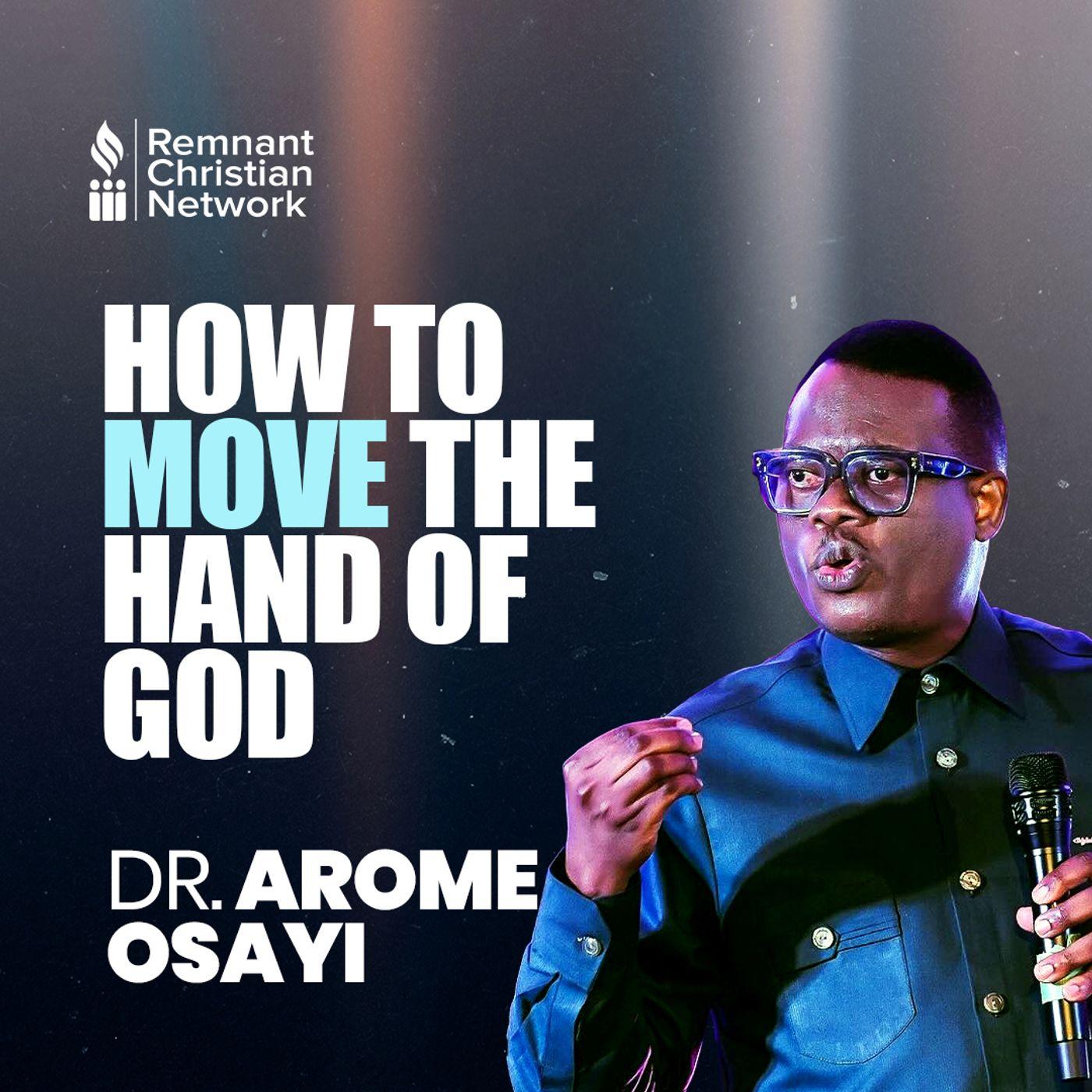 HOW TO MOVE THE HAND OF GOD APOSTLE AROME OSAYI - Apostle Arome Osayi ...