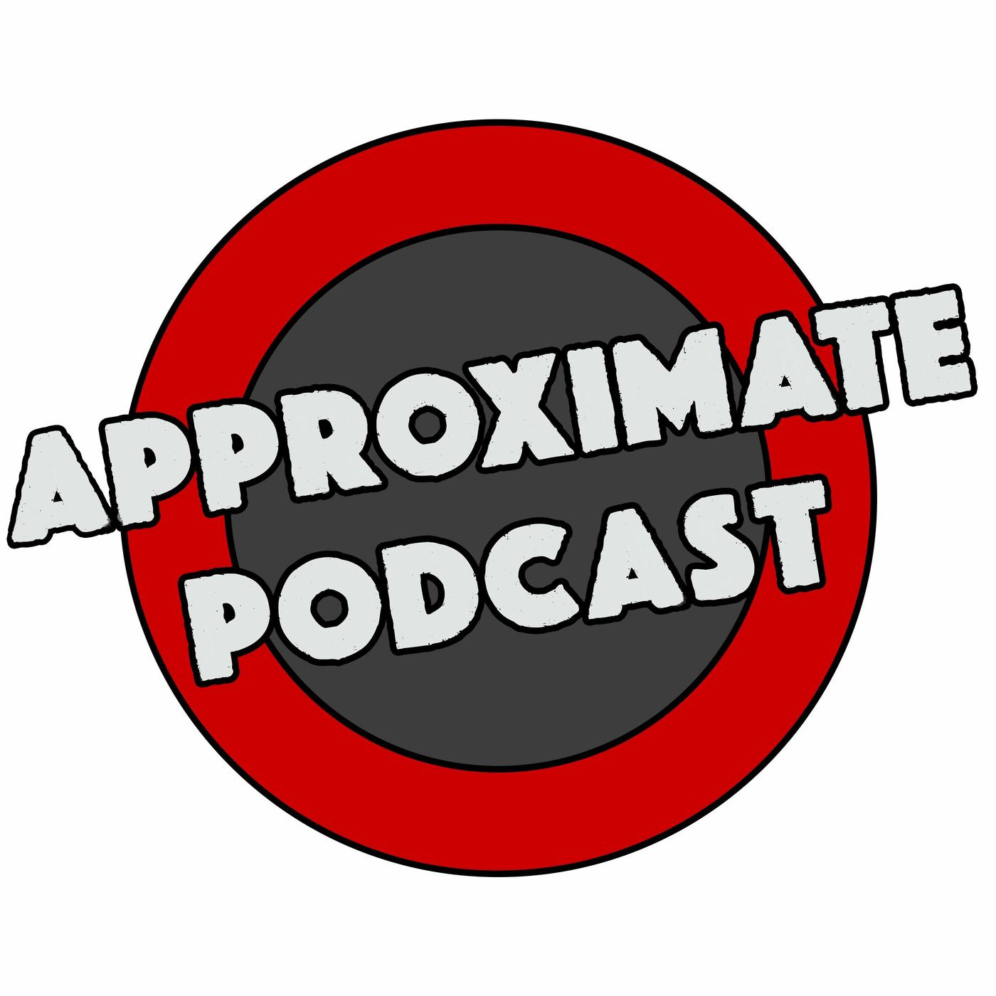 Approximate Podcast - Approximate Podcast | Listen Notes