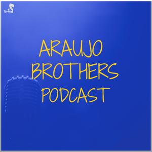 Araujo Brothers Podcast