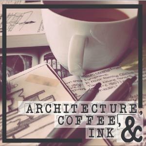 Architecture, Coffee, &amp; Ink