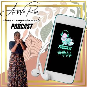 As We Rise - A women empowerment podcast  with Tasha Fletcher