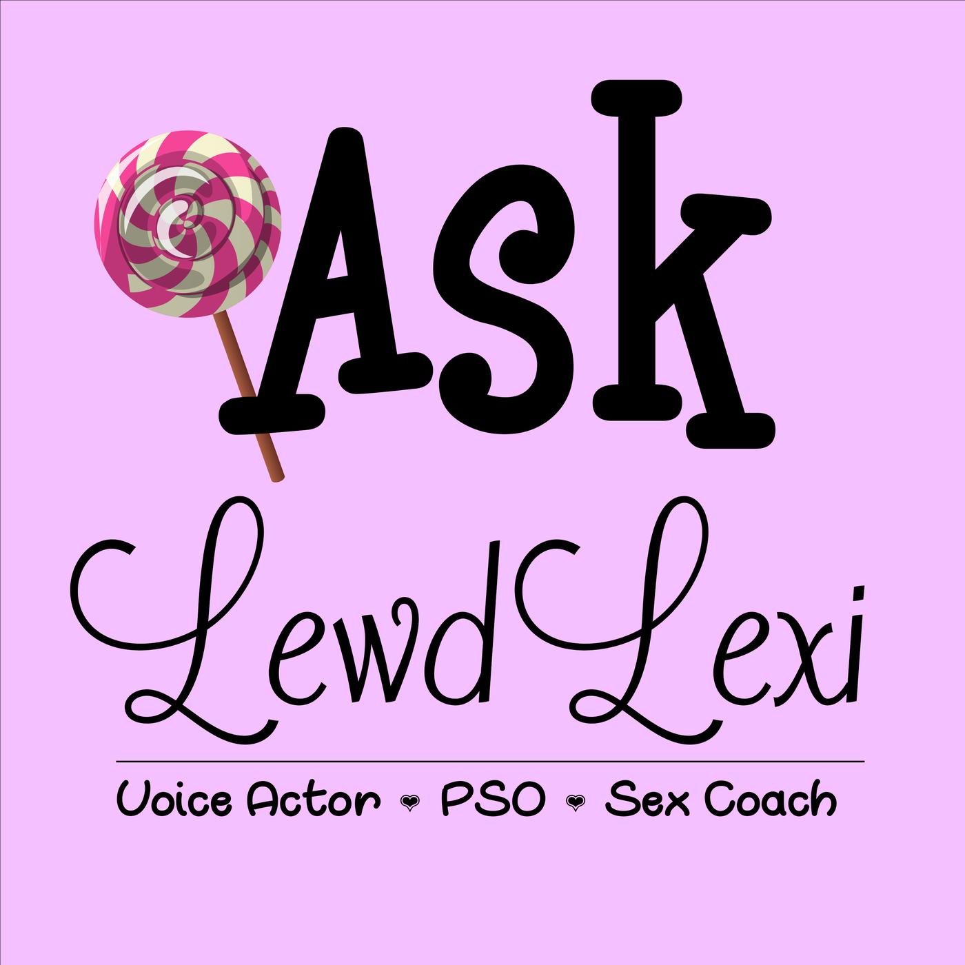 Anal Thong Porn - Ask Lewd Lexi (podcast) - Lewd Lexi | Listen Notes