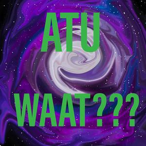 Atu-Waat???