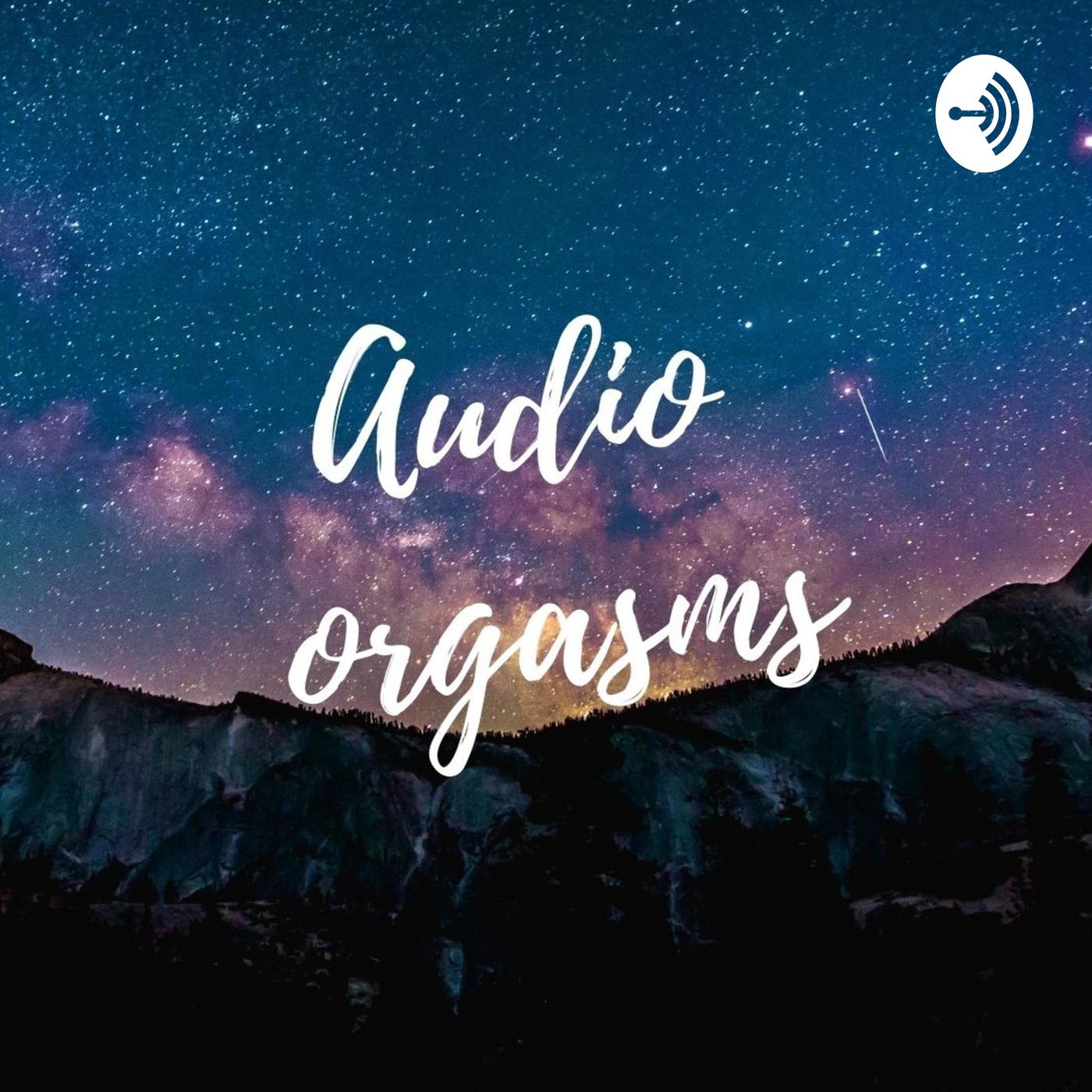 Audio Orgasms (podcast) - Audio Orgasms | Listen Notes