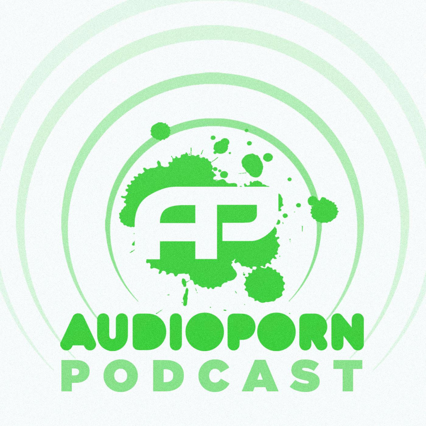 AudioPorn Podcast - AudioPorn Records | Listen Notes