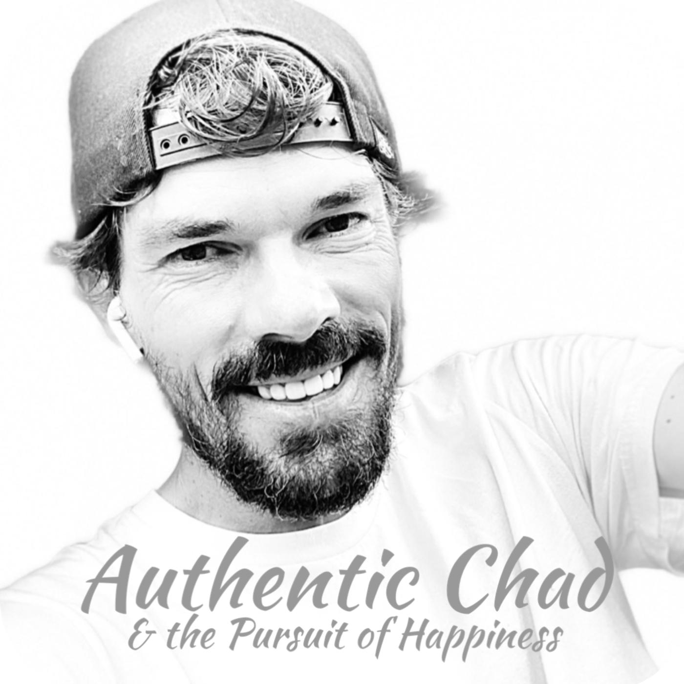 Authentic Chad & The Pursuit of Happiness (podcast) Chad D Wagner