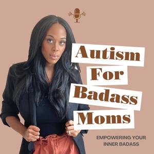 Autism for Badass Moms