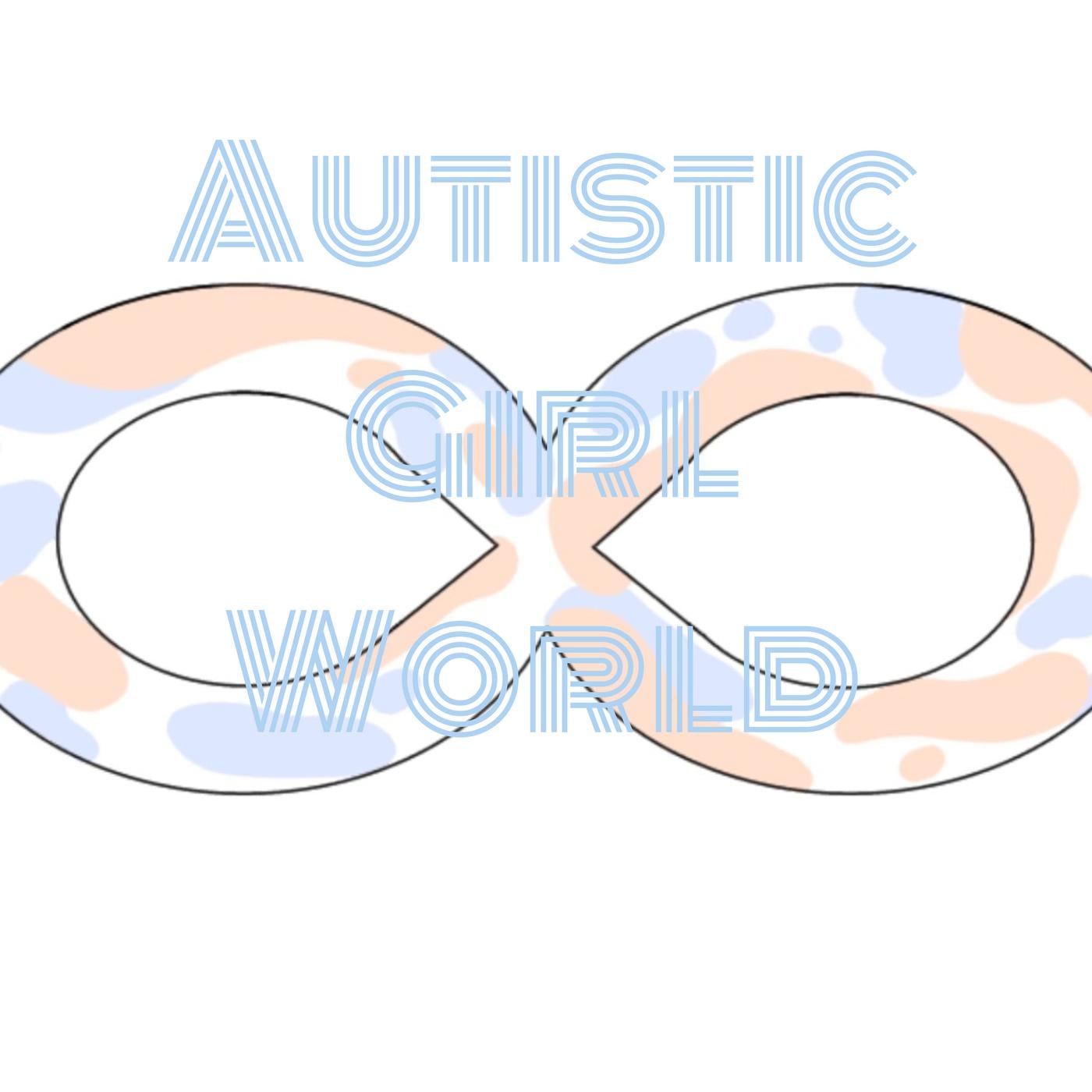 Autistic Girl World (podcast) - Accepting Autistic Girls | Listen Notes