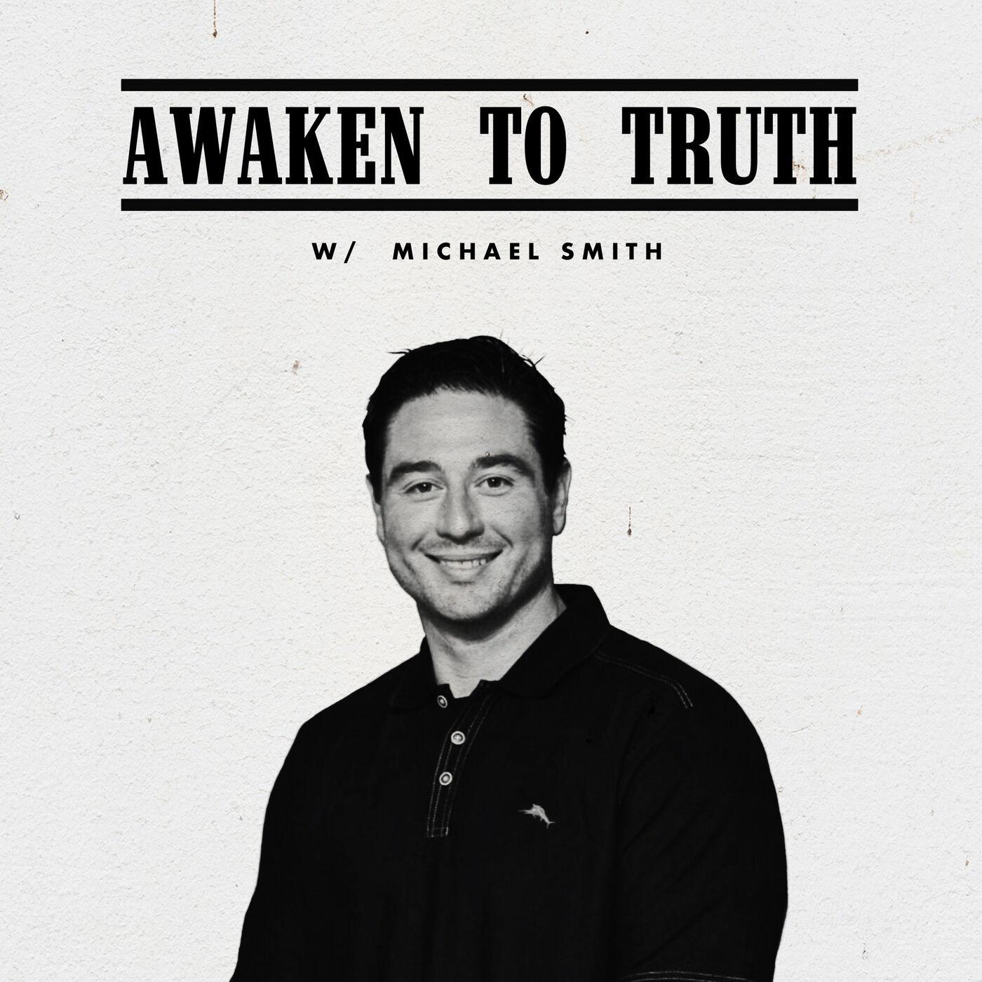 Awaken to Truth w/Michael Smith 