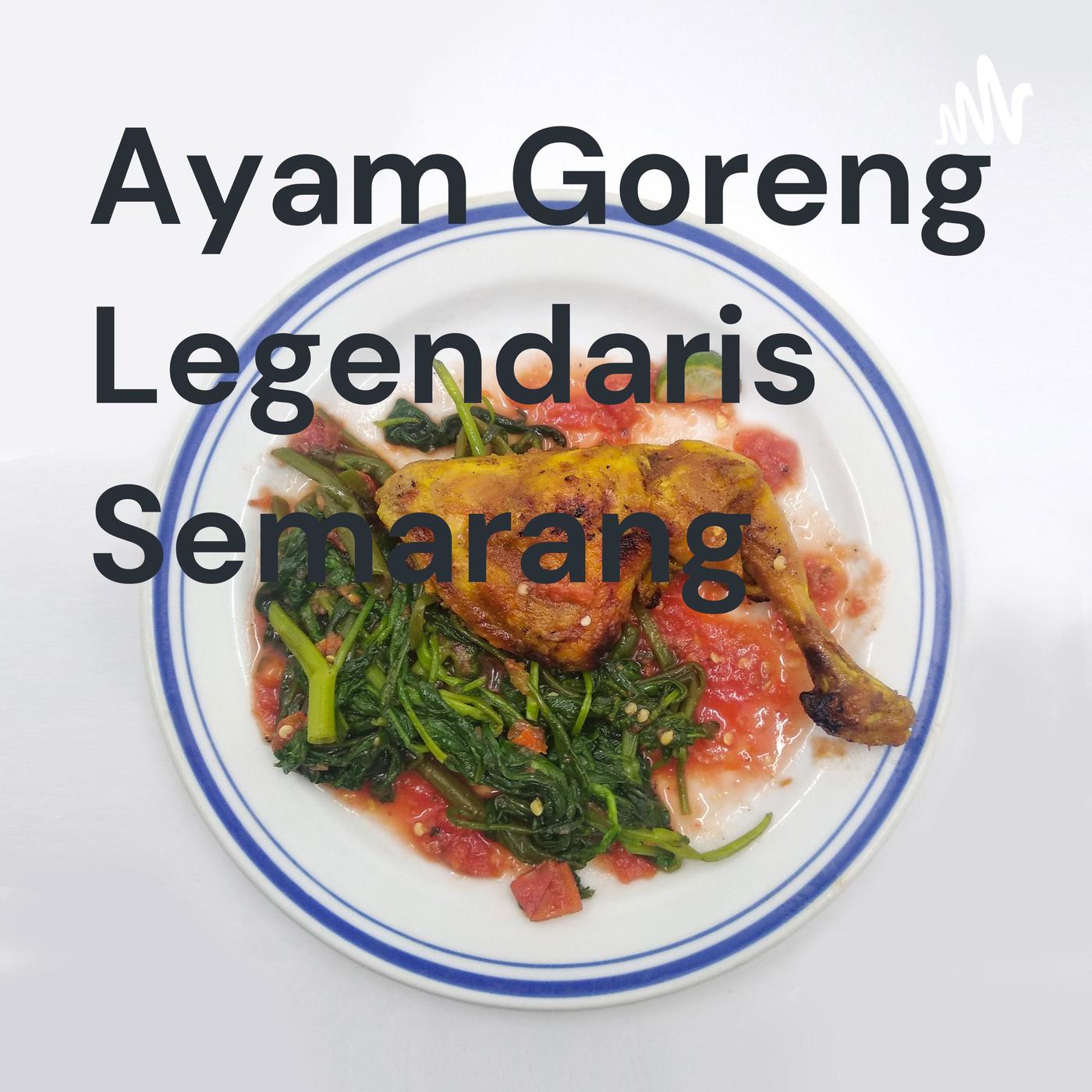 Lima Ayam Goreng Legendaris Semarang, Rasa Autentik yang Bertahan Puluhan Tahun
