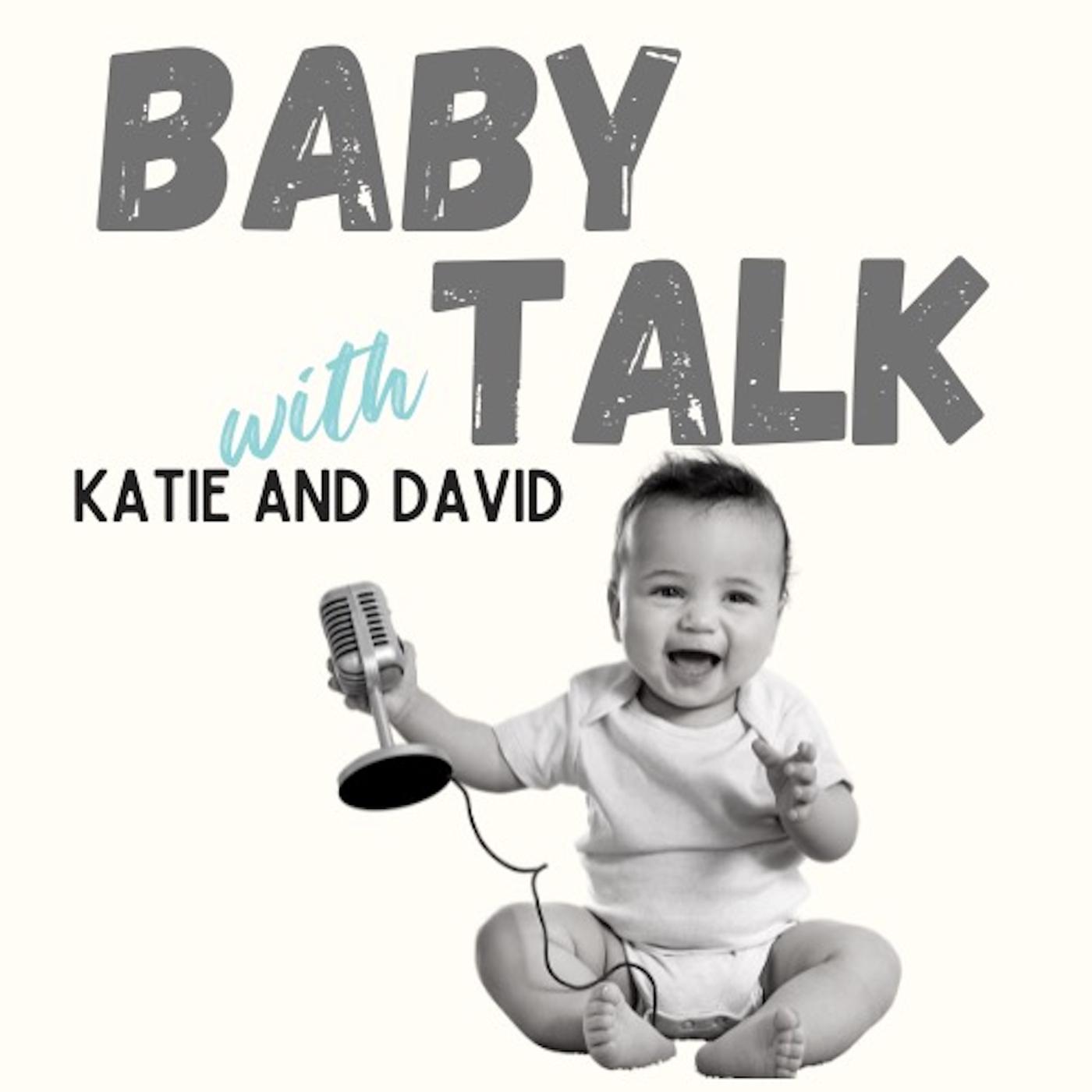 Baby Talk with Katie & David