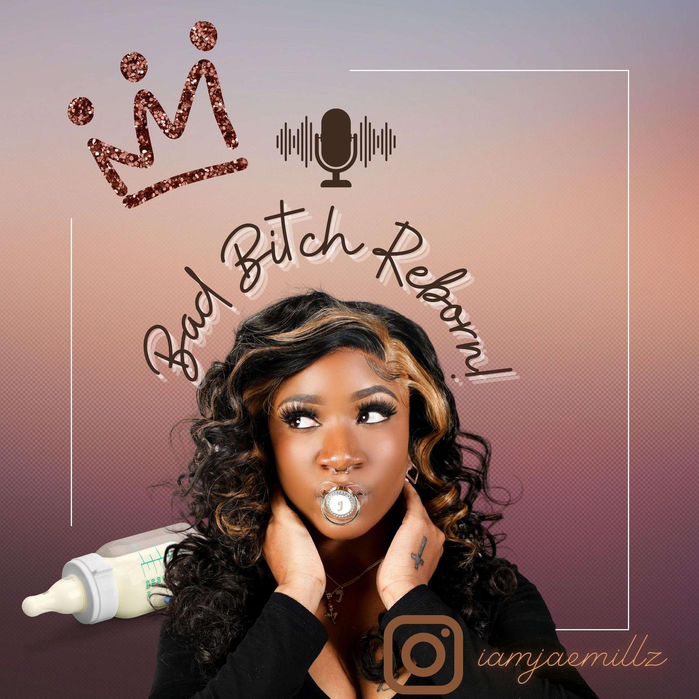 Bad Bitch Reborn (podcast) - Janell Mills | Listen Notes