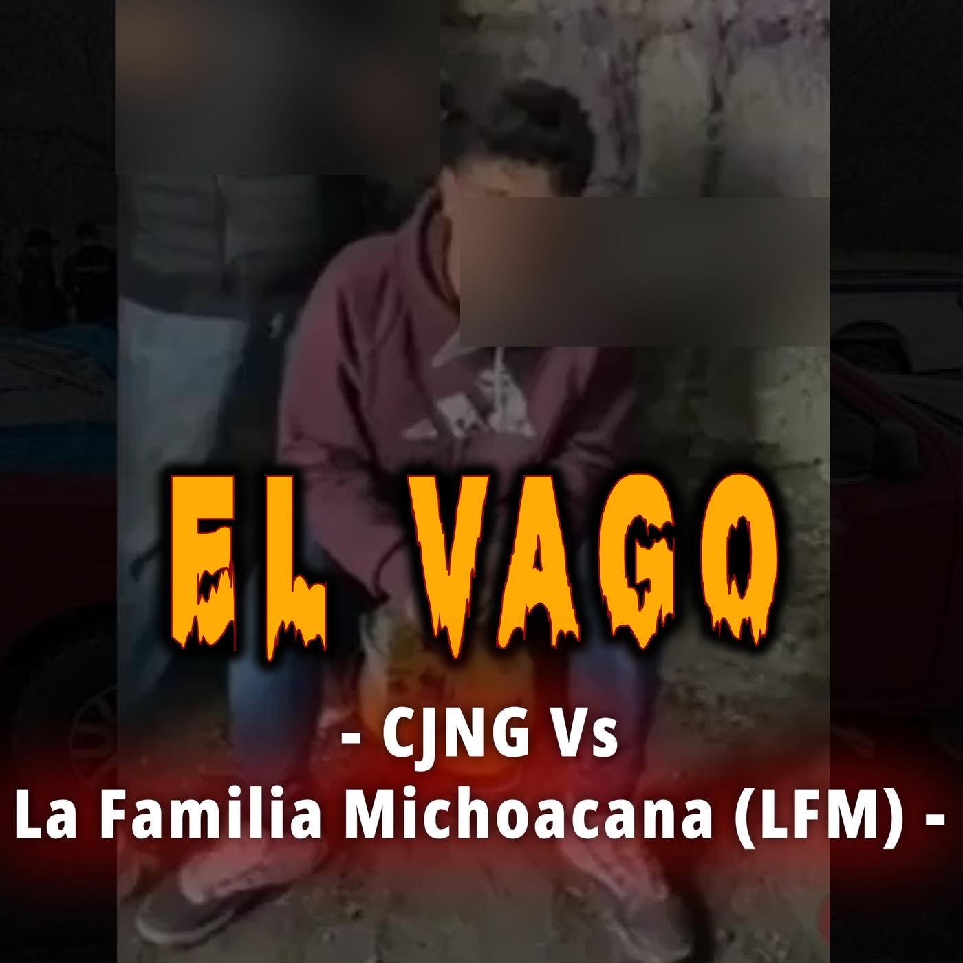 CJNG Vs La Familia Michoacana (LFM) - El Vago - Baggage Unclaimed ...