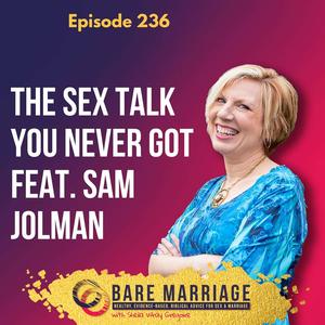 Episode 236: The Sex Talk You Never Got with Sam Jolman