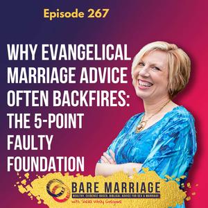 Episode 267: Why Evangelical Marriage Advice Often Backfires