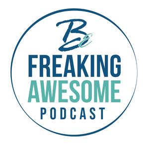 Be Freaking Awesome Podcast