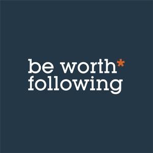 Be Worth* Following
