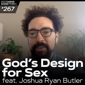 Episode 267: God’s Design For Sex