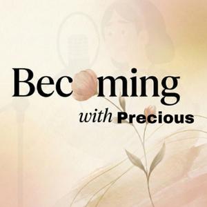 Becoming With Precious