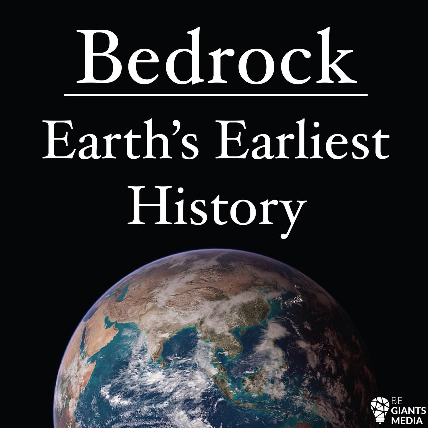 Bedrock: Earth's Earliest History