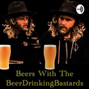 Beers With The BeerDrinkingBastards 