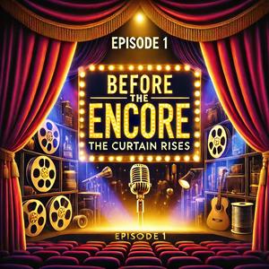 Episode 1 - The Curtain Rises: Welcome to Before The Encore!