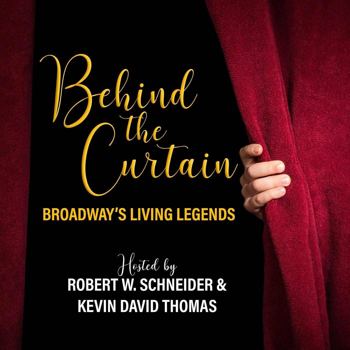 BEHIND THE CURTAIN: BROADWAY'S LIVING LEGENDS » Podcast | Listen Notes