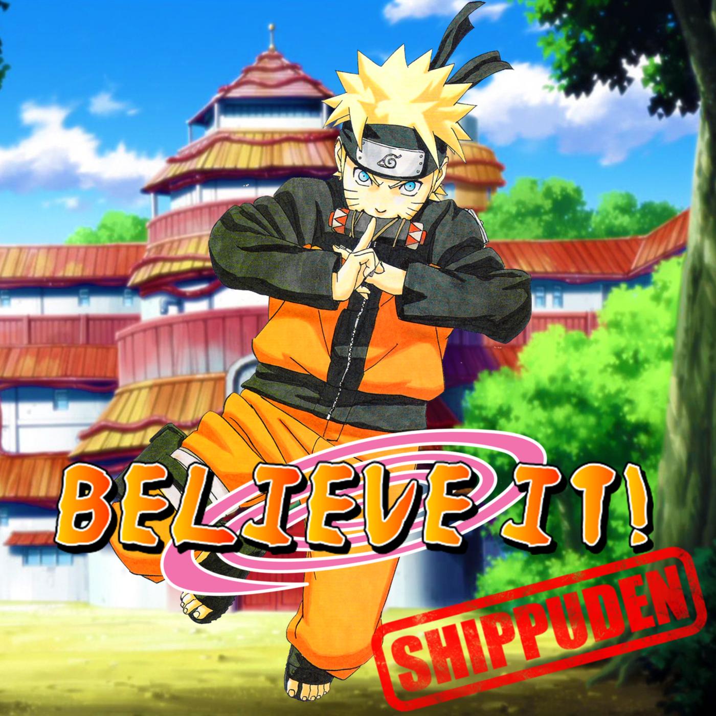 Believe It! A Naruto Podcast - Believe It! | Listen Notes