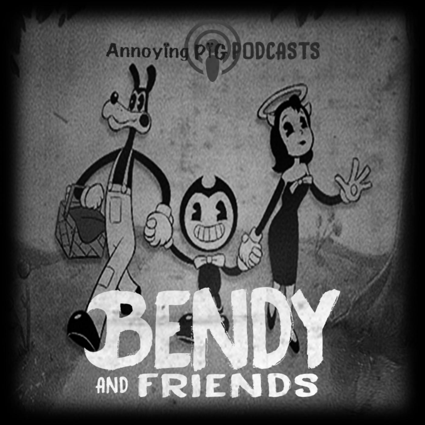 Bendy and Friends (podcast) - Annoying Pig | Listen Notes