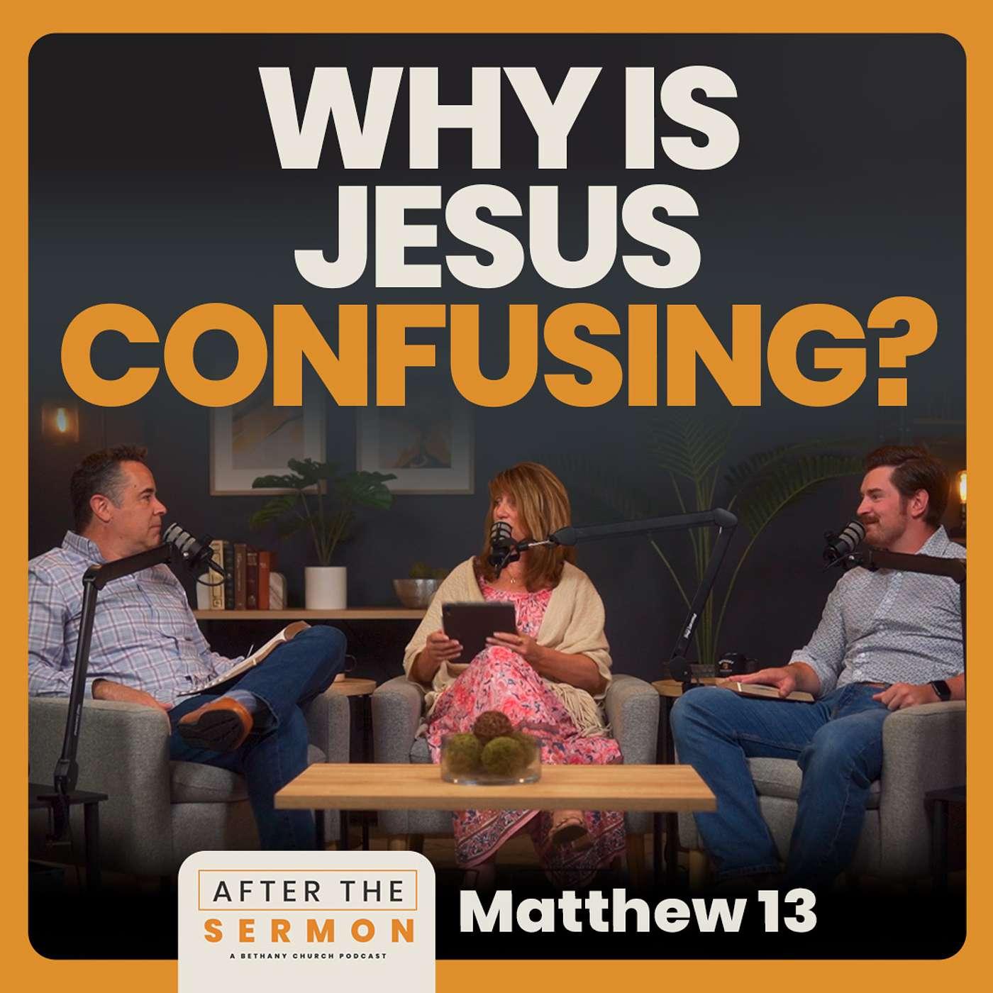 Why Is Jesus Confusing After The Sermon Matthew 13 Listen Notes