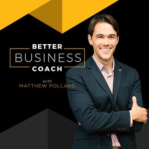 Better Business Coach Podcast: Sales Training | Proven Education | Actionable & Downloadable Worksheets