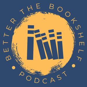 Better the Bookshelf Podcast