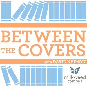 Between The Covers : Conversations with Writers in Fiction, Nonfiction & Poetry