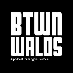 Between Worlds