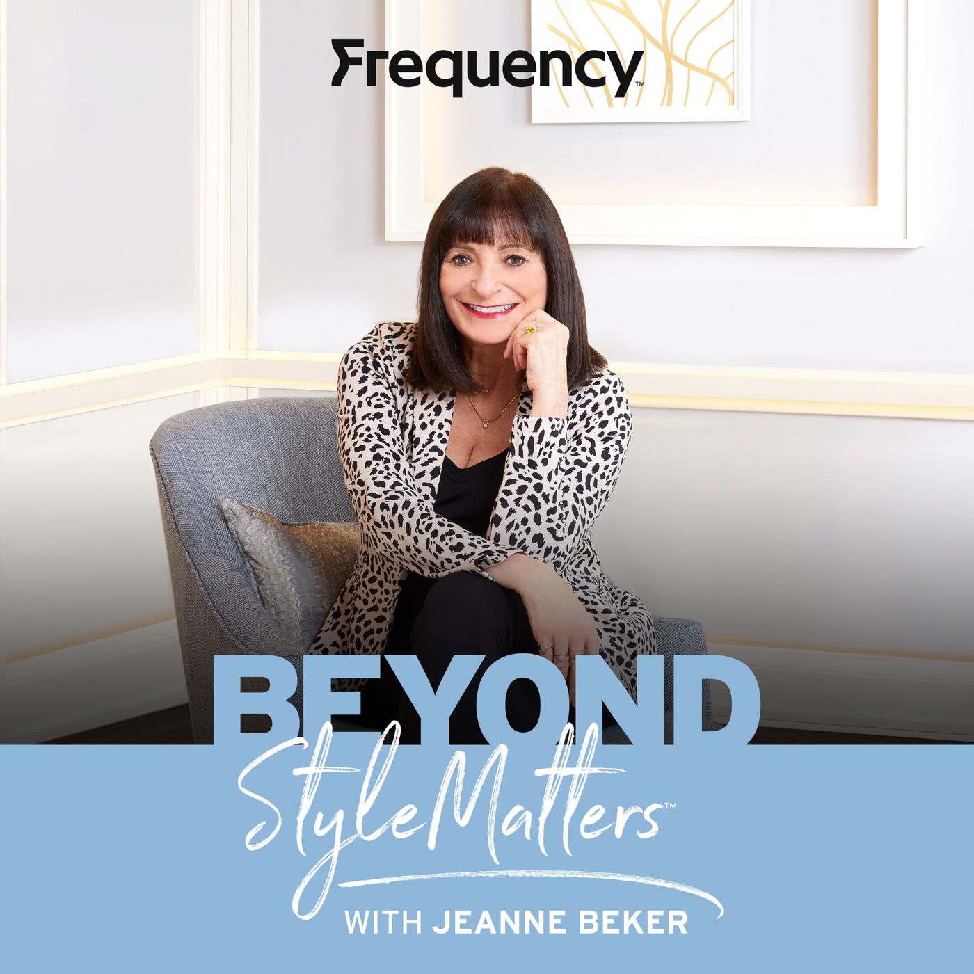 Beyond Style Matters (podcast) - Jeanne Beker TSC  Frequency Podcast  Network | Listen Notes