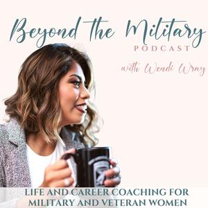 Beyond the Military Podcast: Job Search Help for Veterans & Transitioning Service Members, Military-to-Civilian Career, Veteran Career Transition,