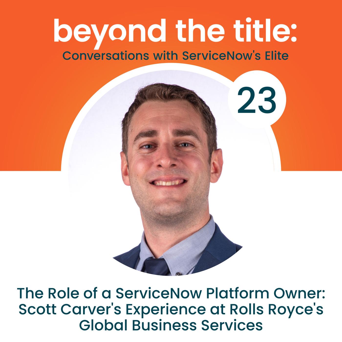 The Role of a ServiceNow Platform Owner: Scott Carver's Experience at ...