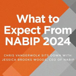 Episode 46: What to Expect From NABIP 2024 | Chris Vanderwolk & Jessica Brooks Woods, CEO of NABIP