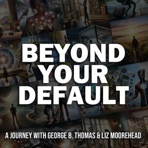 Beyond Your Default