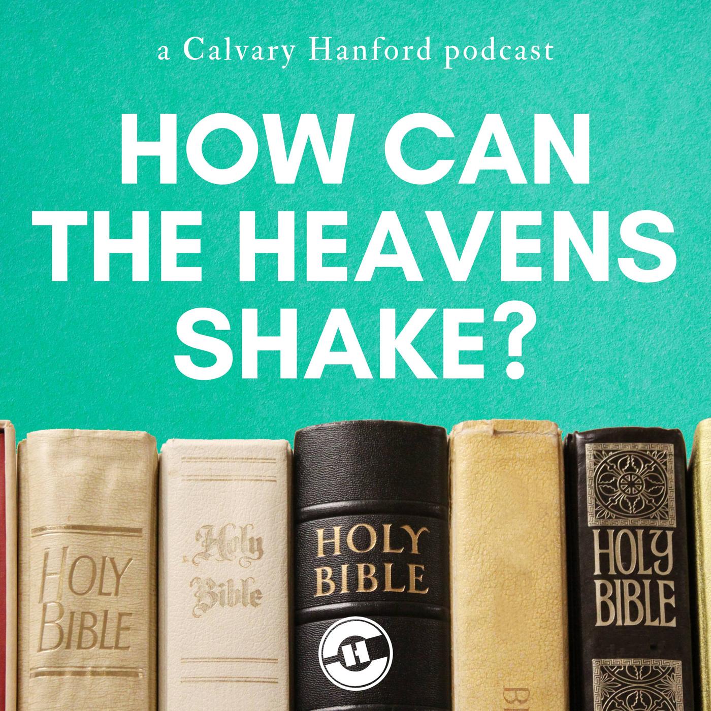 How Can The Heavens “Shake?” - Bible Q&A with Calvary Hanford (podcast ...