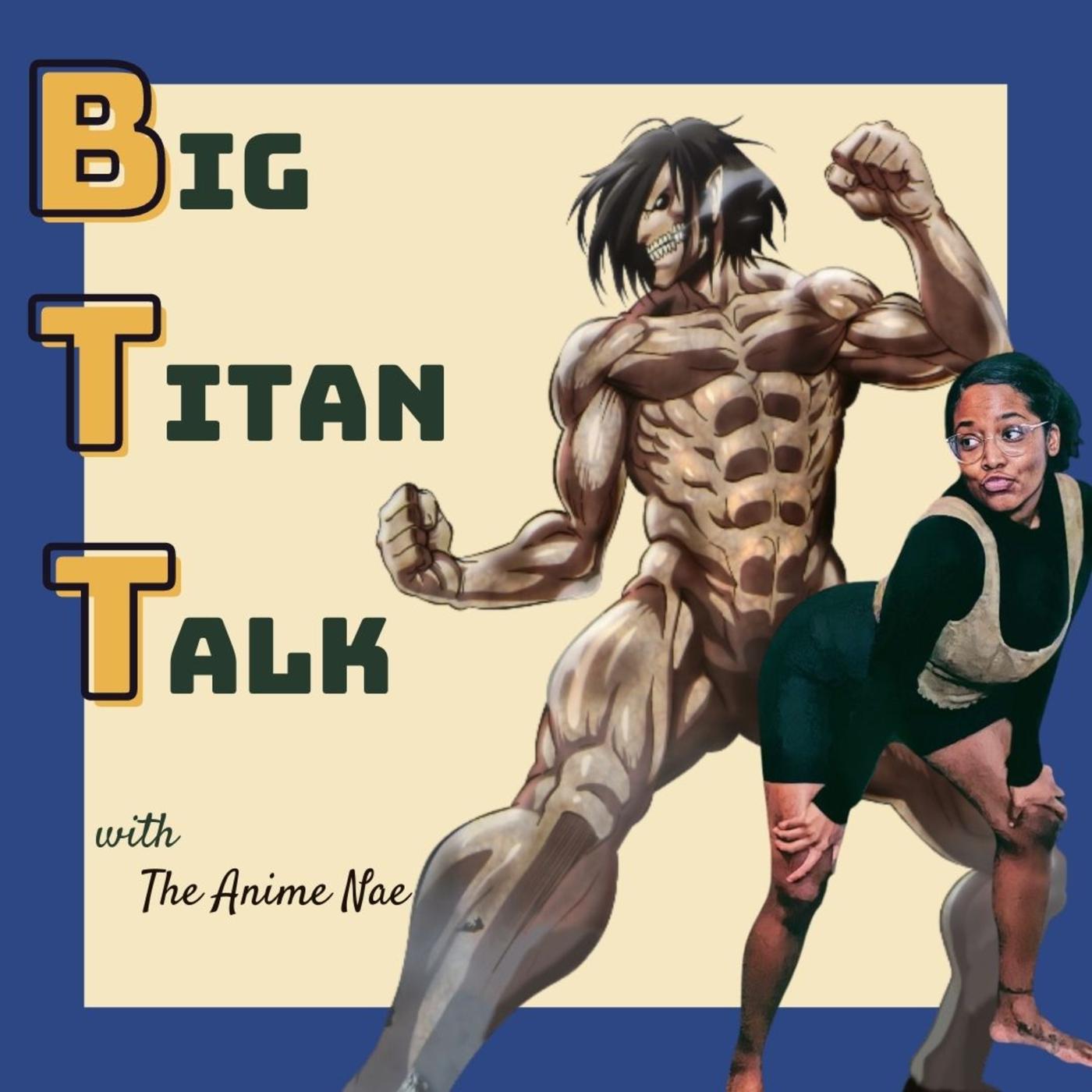 Big Titan Talk with The Anime Nae (подкаст) - LaNae Plaxico | Listen Notes