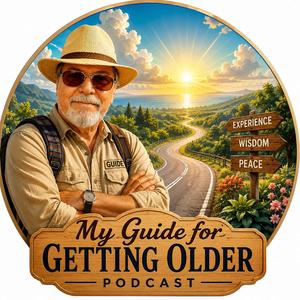 Bill Monty's Guide For Getting Older: Aging, Living Well, and What Comes Next