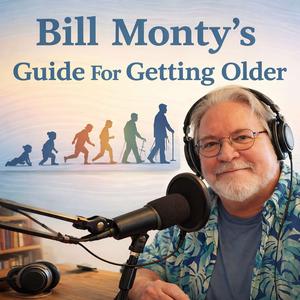 Bill Monty's Guide For Getting Older