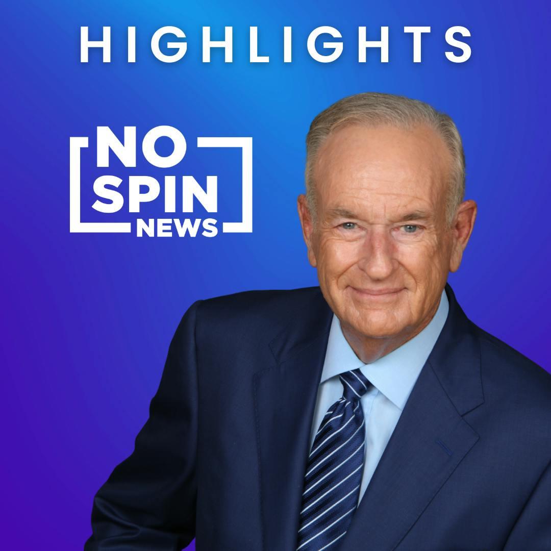 Bill O’Reilly’s No Spin News and Analysis