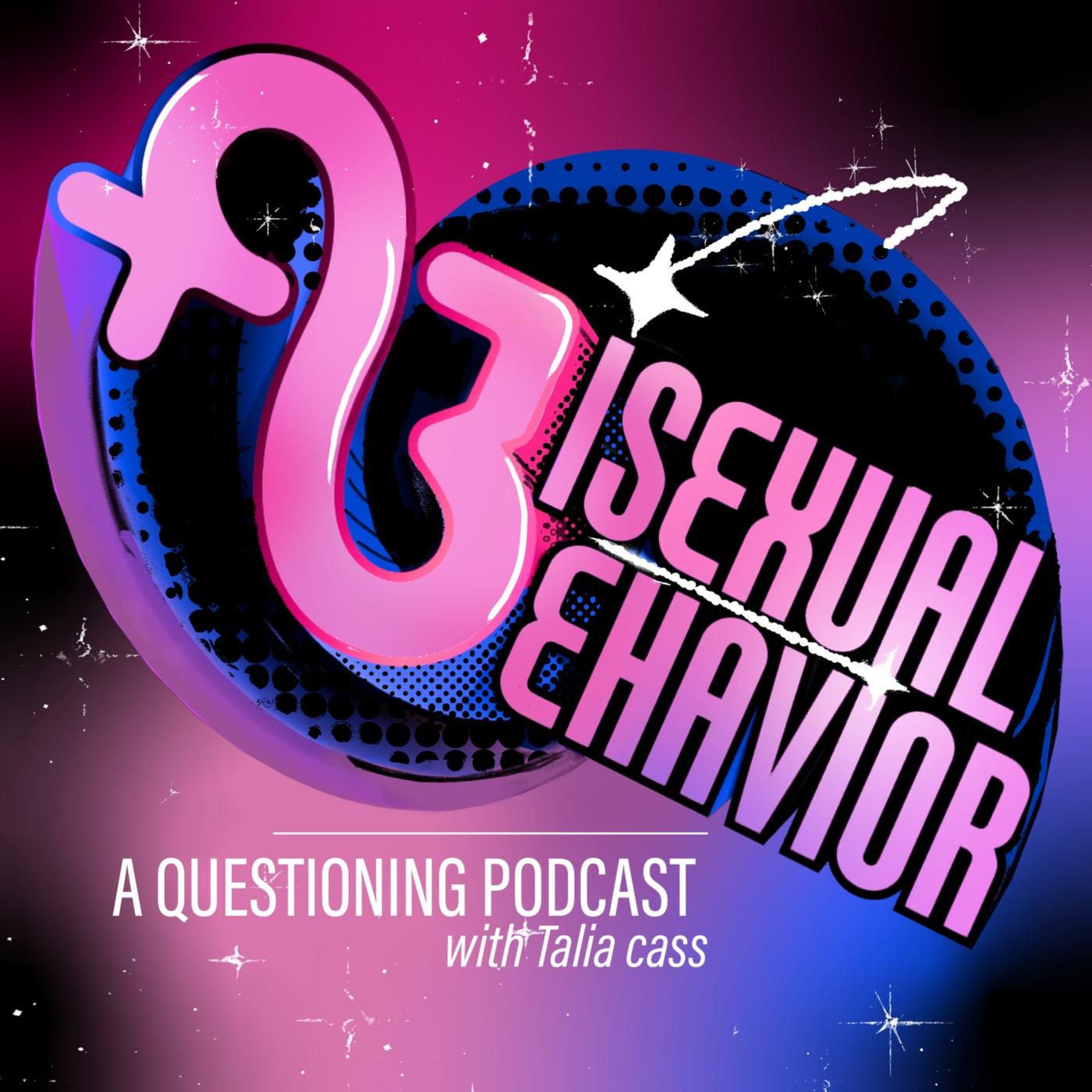 Bisexual Behavior (podcast) - Talia Cass | Listen Notes