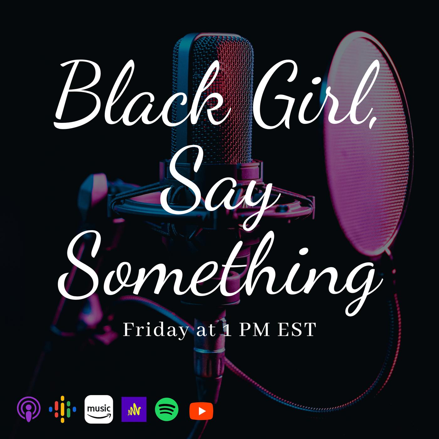 Black Girl, Say Something