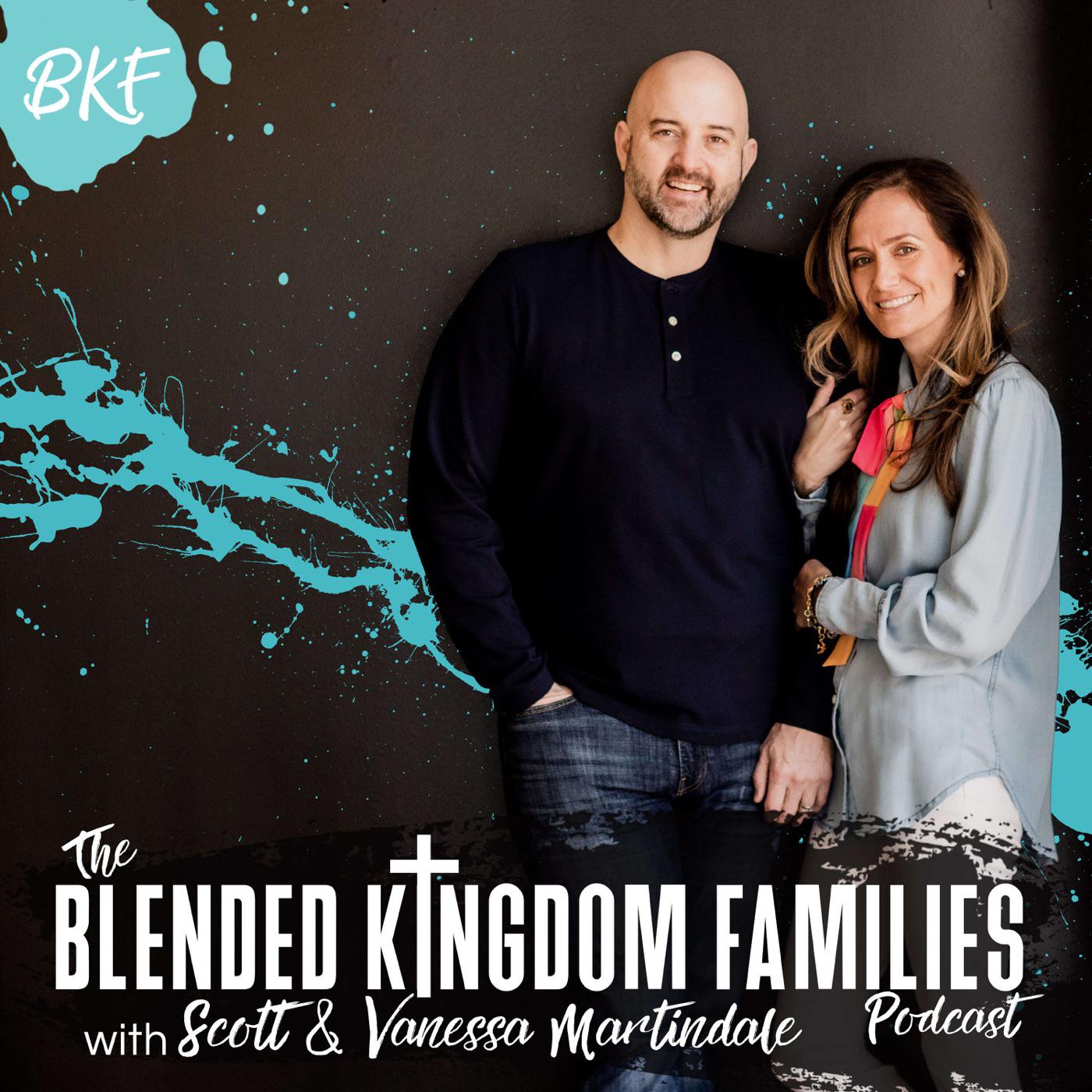 Blended Kingdom Families Podcast - Scott & Vanessa Martindale | Listen Notes