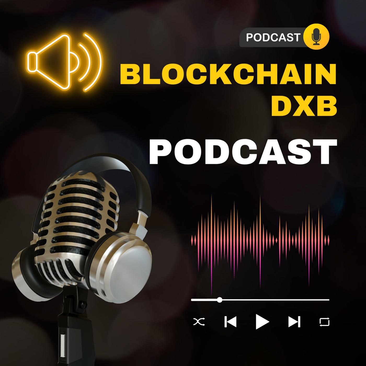 Blockchain DXB (podcast) - Blockchain DXB | Listen Notes