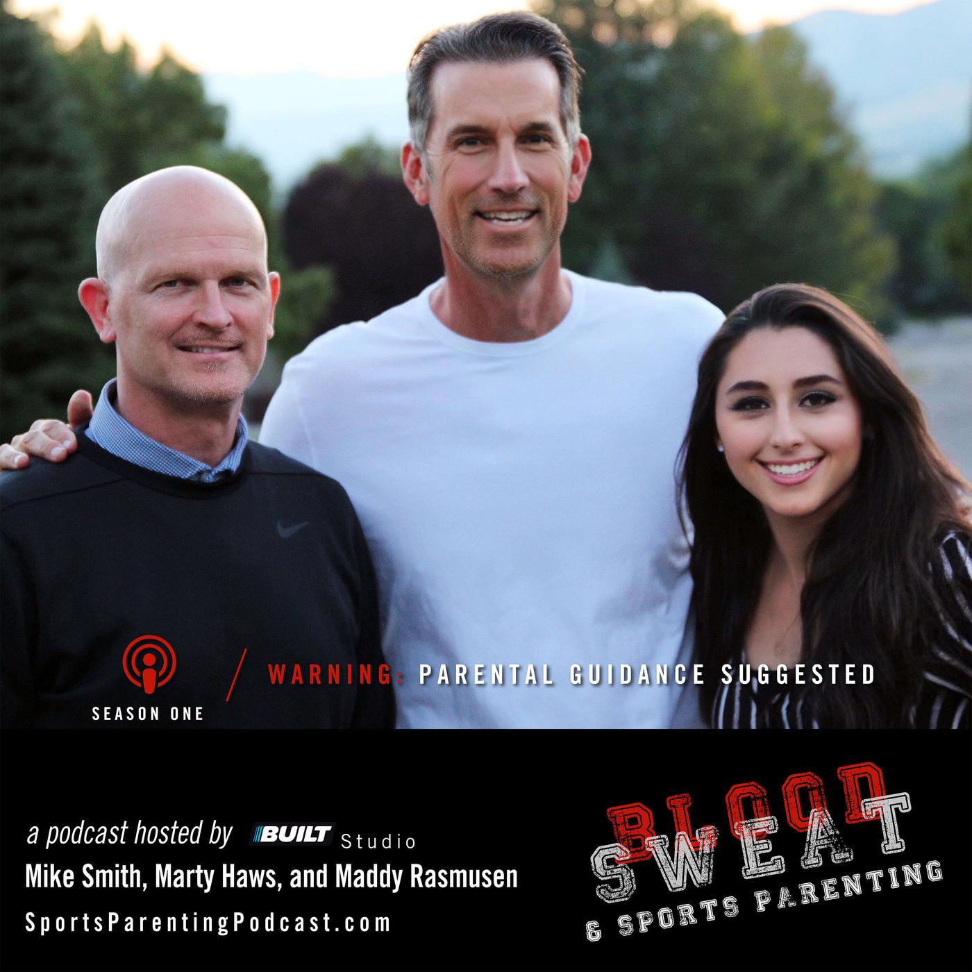 Blood, Sweat & Sports Parenting™ (podcast) - Mike Smith, Marty Haws, and  Maddy Rasmusen | Listen Notes